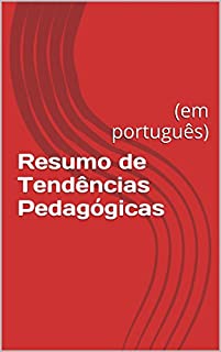 Livro Resumo de Tendências Pedagógicas: português (Resumo em português Livro 1)