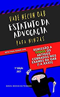 Livro Reta Final 1º Fase OAB - Estatuto da Advocacia para Ninjas - Indicado com todos artigos dos Exames Unificados OAB I-XXXII: Lei 8.906/94, Código Ética, ... Arts + Cobrados, Links QUESTÕES do QC