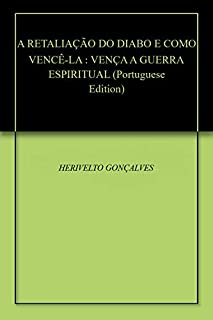 Livro A RETALIAÇÃO DO DIABO E COMO VENCÊ-LA : VENÇA A GUERRA ESPIRITUAL