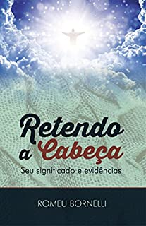 Retendo a Cabeça: Seu significado e evidências