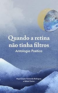 Livro Quando a retina não tinha filtros: Antologia Poética