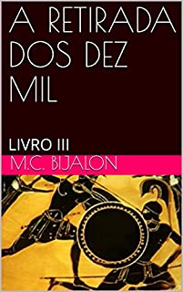 Livro A RETIRADA DOS DEZ MIL: LIVRO III (AS GUERRAS GRECO-PERSAS 3)