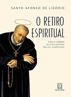 Livro O retiro espiritual: Sobre a utilidade do retiro espiritual feito em recolhimento
