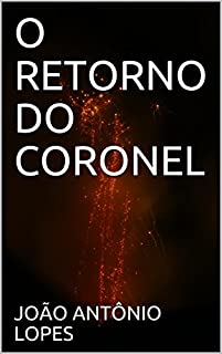 O RETORNO DO CORONEL