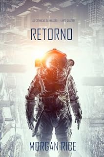 Livro Retorno (As Crônicas da Invasão — Livro Quatro): Um Thriller de Ficção Científica