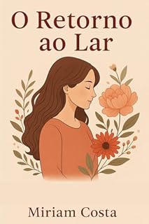 Livro O Retorno ao Lar : O movimento silencioso das mulheres que estão redescobrindo a essência da maternidade, da feminilidade e da família