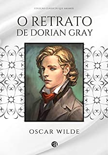 O Retrato de Dorian Gray: Coleção Clássicos que Amamos Vol I