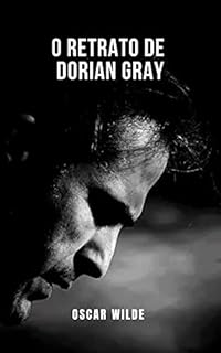 Livro O retrato de Dorian Gray: Um livro que o fará refletir sobre mais de um assunto
