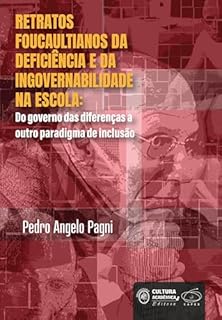 Livro Retratos foucaultianos da deficiência e da ingovernabilidade na escola: do governo das diferenças a outro paradigma de inclusão