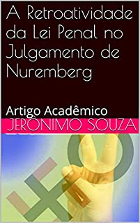 Livro A Retroatividade da Lei Penal no Julgamento de Nuremberg: Artigo Acadêmico