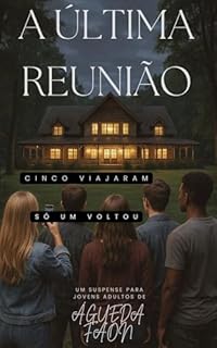 Livro A ÚLTIMA REUNIÃO: CINCO VIAJARAM, SÓ UM VOLTOU