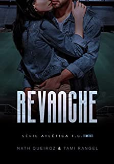 Livro REVANCHE: um romance universitário entre a caloura e o capitão do time (Atlética F.C. Livro 1)