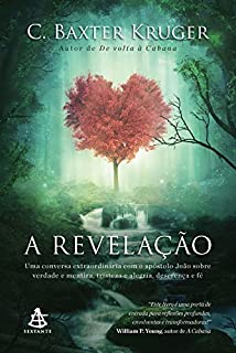 Livro A revelação: Uma conversa extraordinária com o apóstolo João sobre verdade e mentira, tristeza e alegria, descrença e fé