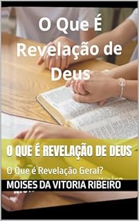 Livro O Que É Revelação de Deus: O Que é Revelação Geral?