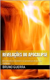 Livro Revelações do Apocalipse: Descobrindo os mistérios e as promessas do livro das revelações