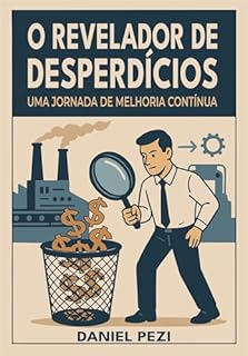O Revelador de Desperdícios: Um Jornada de Melhoria Contínua