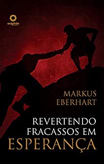 Livro Revertendo Fracassos Em Esperança: O Poder curativo de abandonar o passado
