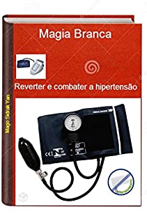 Livro Reverter e combater a hipertensão com Magia Branca: Combater a pressão arterial alta
