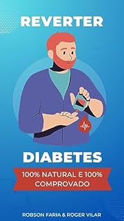 Reverter Diabetes (o inovador programa de um brasileiro que curou várias pessoas com diabetes com apenas 15 anos de idade) 100% natural e 100% comprovado