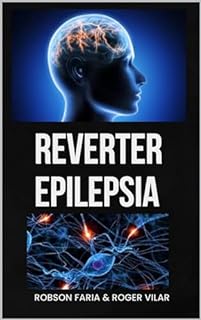 Livro Reverter Epilepsia Naturalmente (Método Eficaz Que Curou Um Português De Epilepsia Em 60 Dias) Sem Drogas