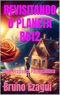 Livro REVISITANDO O PLANETA B612: Uma Proposta Psicanalítica