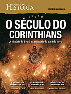 Revista Aventuras na História - Edição de Colecionador - O Século do Corinthians (Especial Aventuras na História)
