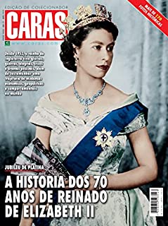 Revista Caras - Edição Especial 08/04/2022 (Caras - Edição Especial - A história dos 70 anos de reinado de Elizabeth II)