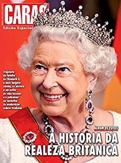 Revista CARAS - Edição Especial - A História da Realeza Britânica (Especial CARAS)