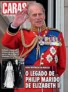 Livro Revista CARAS - Edição Especial - O legado de Philip, marido de Elizabeth II (Especial CARAS)