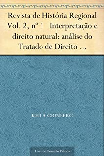 Livro Revista de História Regional Vol. 2 nº 1 Interpretação e direito natural: análise do Tratado de Direito Natural de Tomás Antonio Gonzaga