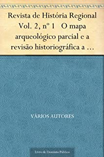 Livro Revista de História Regional Vol. 2, nº 1 O mapa arqueológico parcial e a revisão historiográfica a respeito das ocupações indígenas pré-históricas no município de Porto Alegre, Rio Grande do Sul