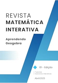 Livro Revista Matemática Interativa : Edição Especial sobre GeoGebra e Geometria Dinâmica