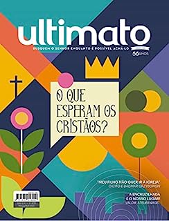 Revista Ultimato 400: O que esperam os cristãos?