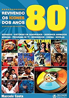 Revivendo os Ícones dos Anos 80 - As Maiores Catástrofes Naturais Que Abalaram a Humanidade (Discovery Publicações)