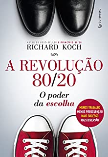 Livro A revolução 80/20: O poder da escolha: menos trabalho, menos preocupação, mais sucesso, mais diversão