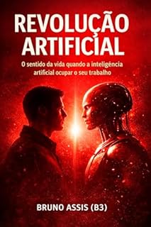 Revolução Artificial: O sentido da vida quando a inteligência artificial ocupar o seu trabalho