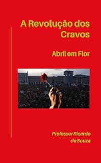 Livro A Revolução dos Cravos: Abril em Flor
