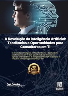 Livro A Revolução da Inteligência Artificial Tendências e Oportunidades para Consultores em TI