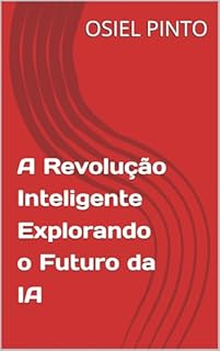 Livro A Revolução Inteligente Explorando o Futuro da IA