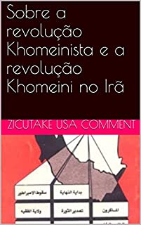 Sobre a revolução Khomeinista e a revolução Khomeini no Irã