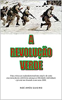 Livro A Revolução Verde: Uma crítica ao ecofundamentalismo atual e de como essa nova faceta coletivista ameaça as liberdades individuais e já está nos levando a um novo 1984.