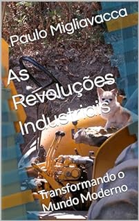 Livro As Revoluções Industriais: Transformando o Mundo Moderno