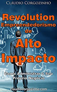 Livro Revolution Empreendedorismo de Alto Impacto: Como Administrar o Seu Próprio Negócio