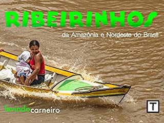 Ribeirinhos - da Amazonia ao Nordeste do Brasil
