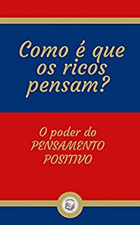 Livro COMO É QUE OS RICOS PENSAM?: o poder do pensamento positivo