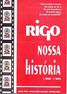 RIGO NOSSA HISTÓRIA 1888 - 1993: FAMÍLIA RIGO