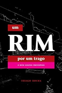 Livro Um Rim por um Trago: e oito contos previsíveis