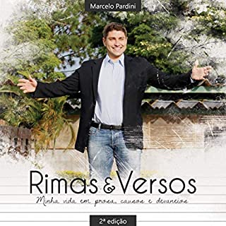 Rimas & Versos - Minha vida em prosa, causos e devaneios