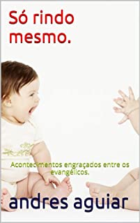 Livro Só rindo mesmo.: Acontecimentos engraçados entre os evangélicos.