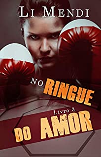 Livro No ringue do Amor (Lute pelo amor Livro 3)